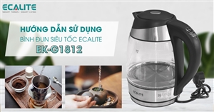 Hướng dẫn sử dụng bình đun siêu tốc Ecalite EK-G1812