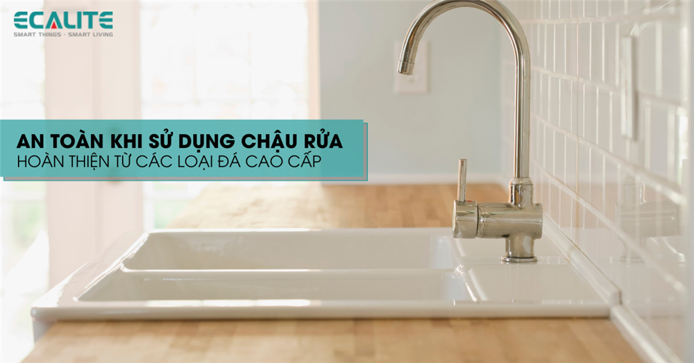 Chậu rửa chén đá Ecalite an toàn khi sử dụng