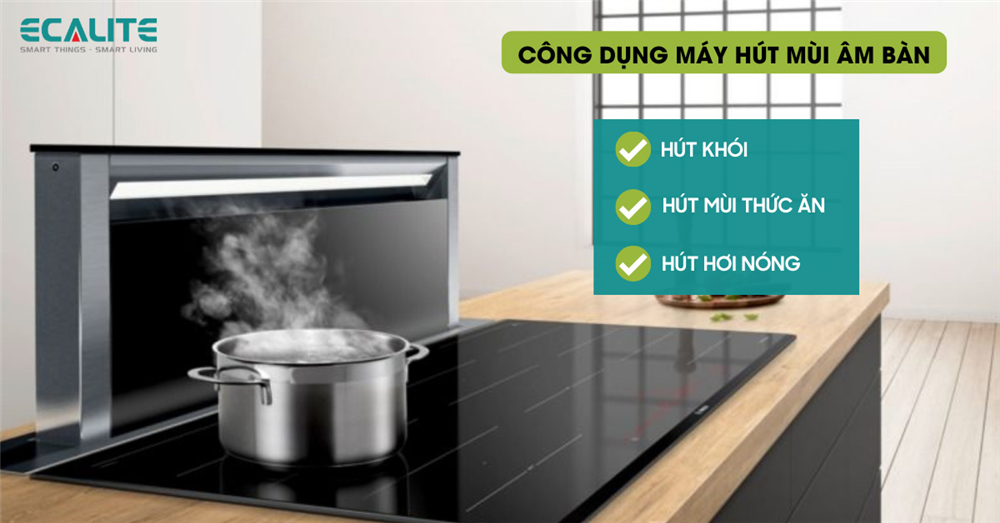 Công dụng máy hút mùi âm bàn Ecalite