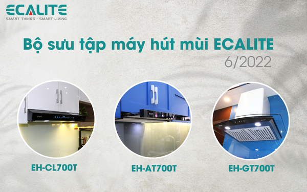 [Soha] Ecalite ra mắt bộ 3 máy hút mùi hiện đại phù hợp mọi không gian bếp