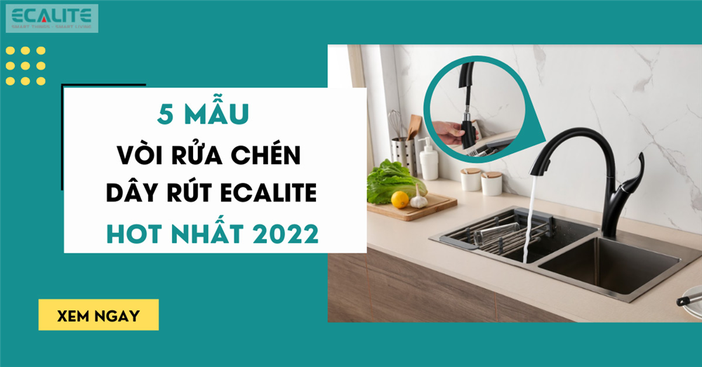 Các loại mẫu vòi rửa chén dây rút Ecalite hot nhất hiện nay.